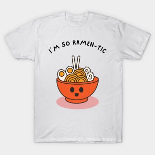 I'm So Ramen-tic! T-Shirt